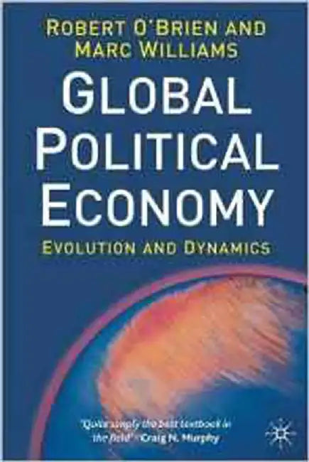The Global Political Economy: Evolution and Dynamics by Robert O'Brien, Marc Williams