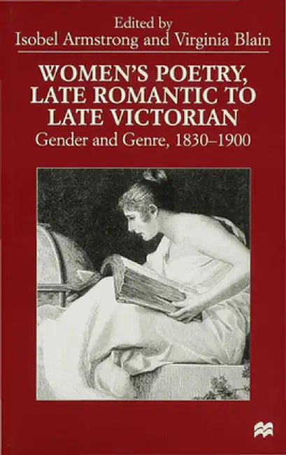 Women's Poetry, Late Romantic to Late Victorian: Gender and Genre, 1830-1900 by I. Armstrong