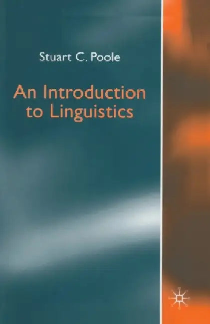 An Introduction to Linguistics by Stuart C. Poole