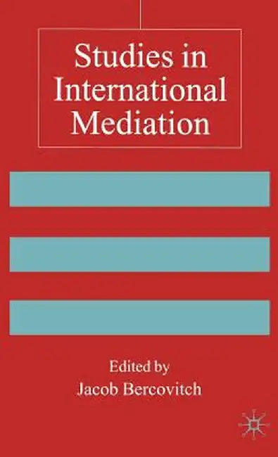Studies in International Mediation by J. Bercovitch