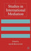 Studies in International Mediation by J. Bercovitch