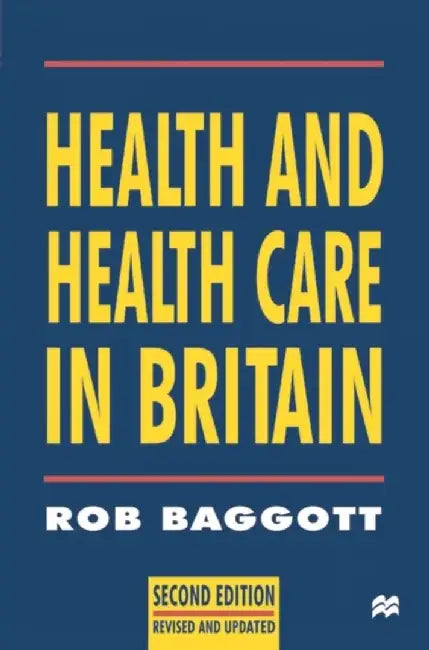 Health And Health Care In Britain by Rob Baggott