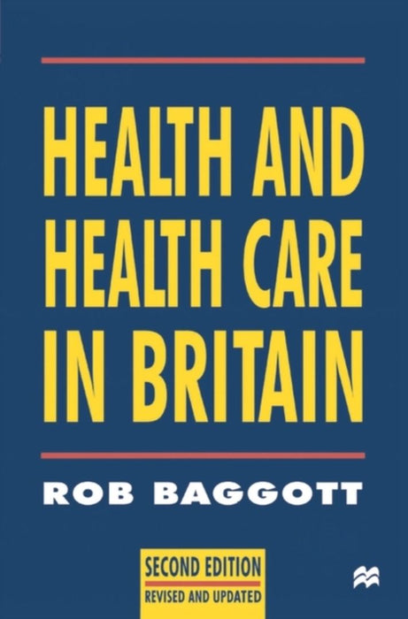 Health And Health Care In Britain by Rob Baggott