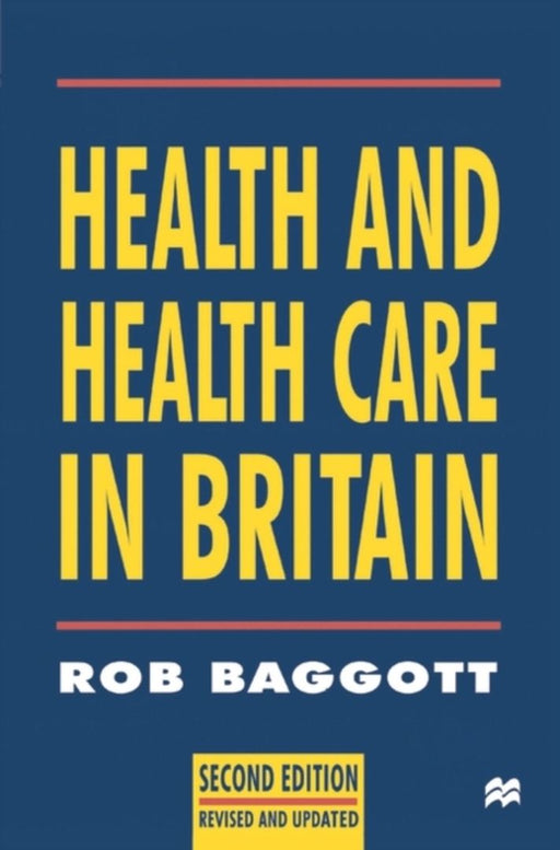 Health And Health Care In Britain by Rob Baggott