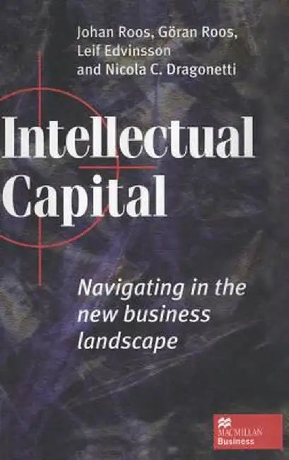 Intellectual Capital: Navigating the New Business Landscape by Johan Roos