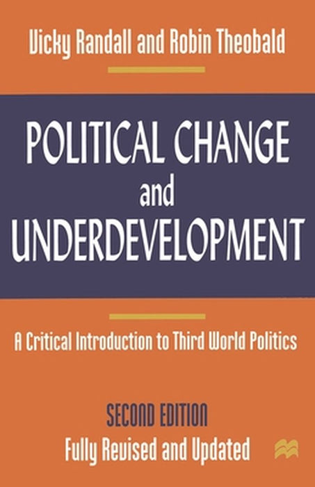 Political Change And Underdevelopment: Critical Introduction to Third World by Vicky Randall, Robin Theobald