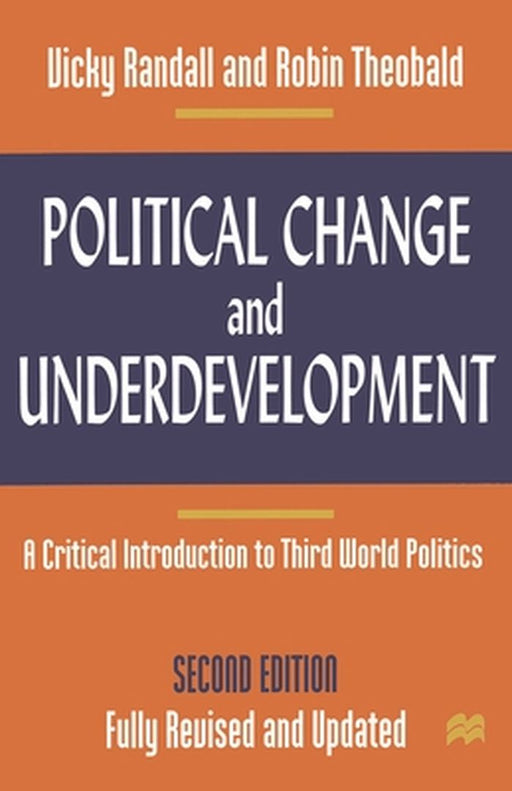 Political Change And Underdevelopment: Critical Introduction to Third World by Vicky Randall, Robin Theobald