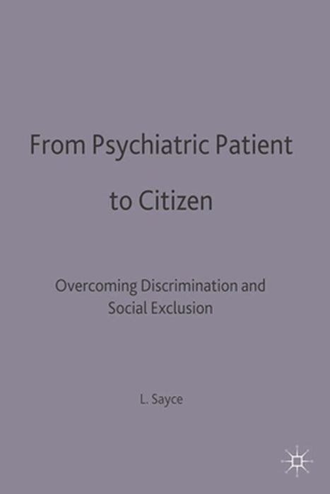 From Psychiatric Patient To Citizen: Overcoming Discrimination and Stigma by Liz Sayce