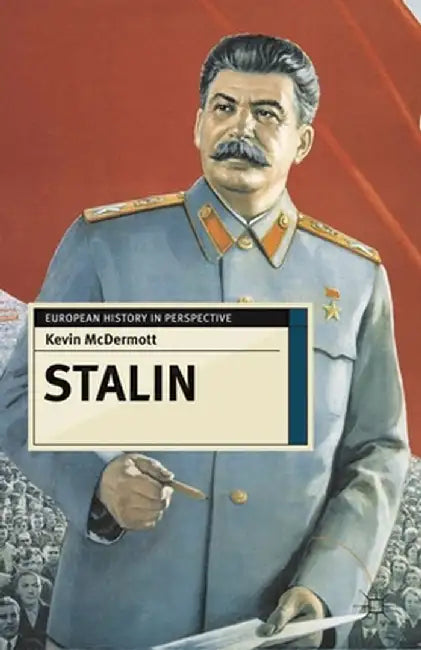 Stalin: Revolutionary in an Era of War by Kevin McDermott