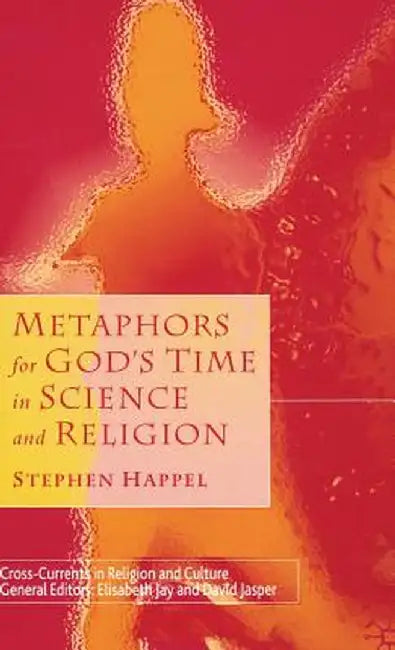 Metaphors for God's Time in Science and Religion by S. Happel