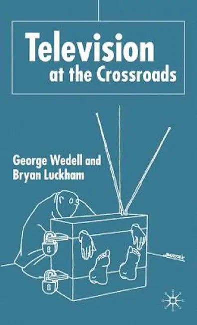 Television at the Crossroads by G. Wedell