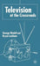 Television at the Crossroads by G. Wedell