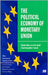 The Political Economy Of Monerty Union by Malcolm S. Levitt, Christopher Lord