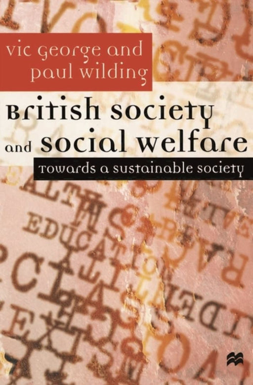 British Society And Social Welfare: Towards a Sustainable Society by Vic George, Paul Wilding