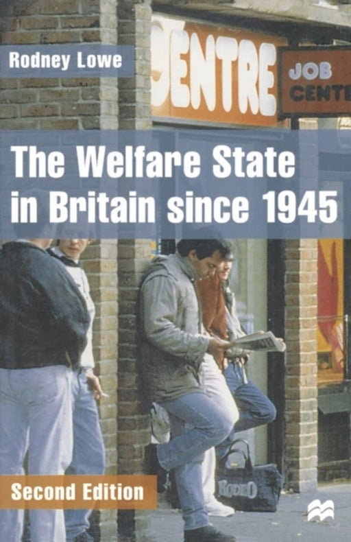 The Welfare State In Britain Since 1945 by Rodney Lowe