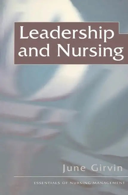Leadership and Nursing by June Girvin