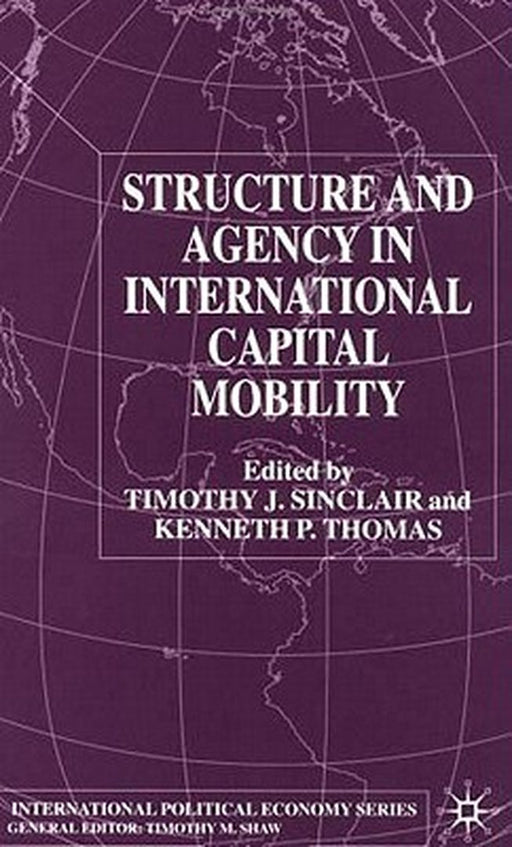 Structure And Agency In International Capital Mobility by Kenneth P. Thomas, Timothy J. Sinclair