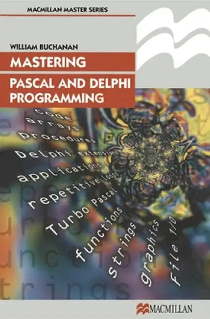 Mastering Pascal and Delphi Programming by William J. Buchanan