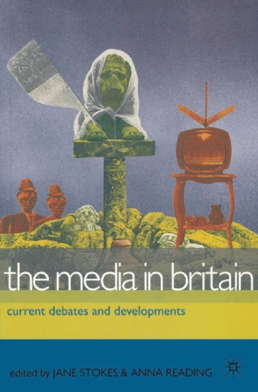 The Media In Britain: Current Debates and Developments by Jane Stokes