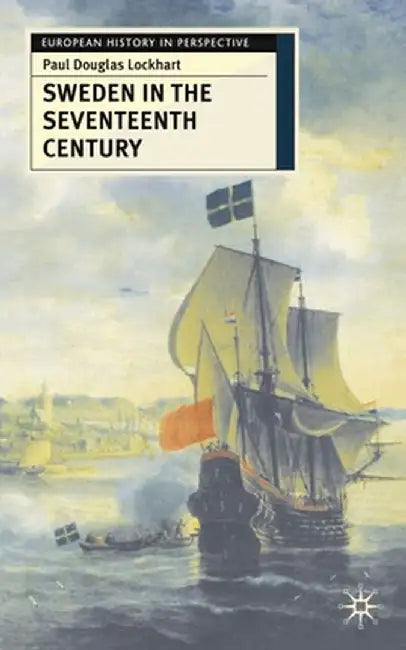 Sweden in the Seventeenth Century by Paul Lockhart