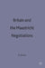 Britain and the Maastricht Negotiations by A. Forster