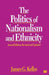 The Politics of Nationalism and Ethnicity by James G. Kellas