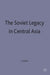 The Soviet Legacy in Central Asia by J. Glenn