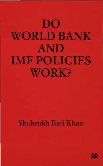Do World Bank and IMF Policies Work? by S. Khan