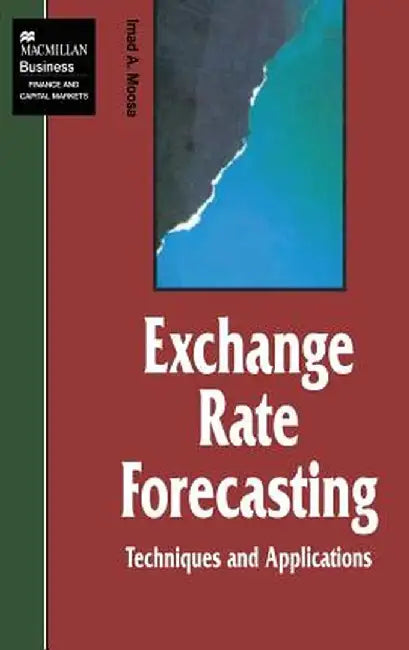 Exchange Rate Forecasting: Techniques and Applications by I. Moosa