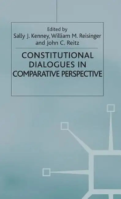 Constitutional Dialogues in Comparative Perspective by S. Kenney