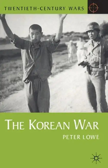 The Korean War by Peter Lowe