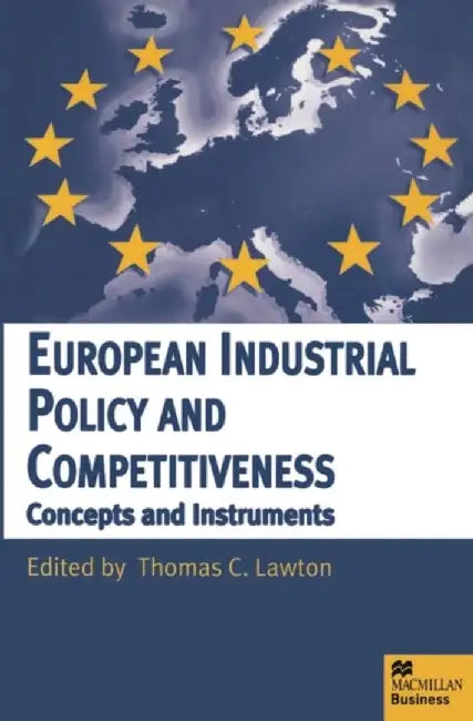 European Industrial Policy And Competitiveness: Concepts and Instruments by Thomas Lawton
