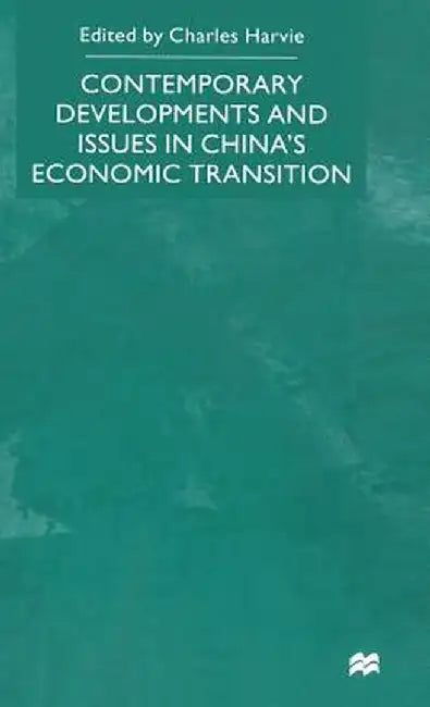 Contemporary Developments and Issues in China's Economic Transition by C. Harvie