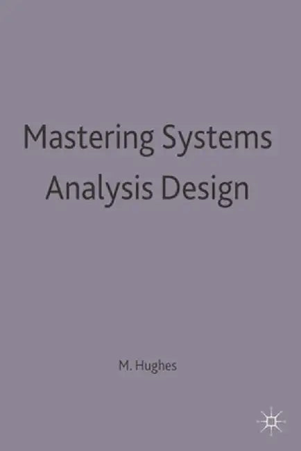 Mastering Systems Analysis Design by Martin Hughes