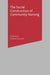 The Social Construction of Community Nursing by Anne Kelly