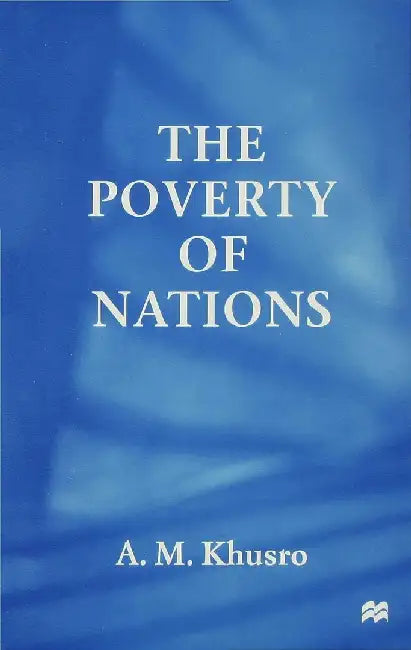 The Poverty of Nations by A. Khusro