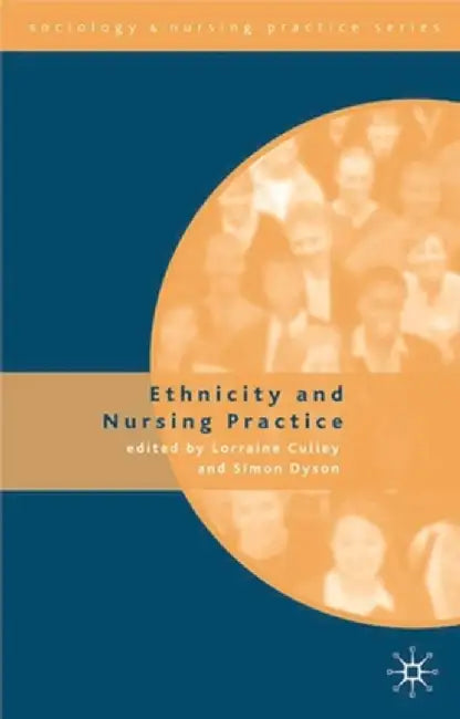 Ethnicity and Nursing Practice by Lorraine Culley