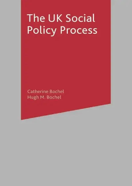 The UK Social Policy Process by Catherine Bochel