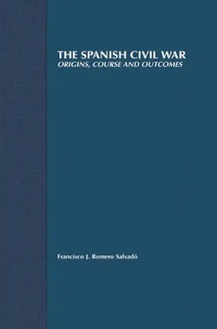 The Spanish Civil War: Origins, Course and Outcomes by Na Na