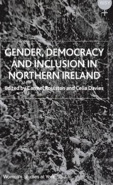 Gender, Democracy and Inclusion in Northern Ireland by C. Davies