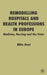 Remodelling Hospitals and Health Professions in Europe: Medicine, Nursing and the State by M. Dent