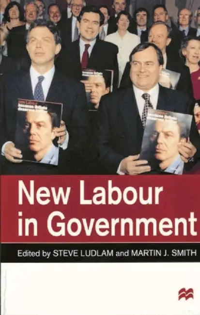 New Labour In Government by Steve Ludlam, Martin J. Smith
