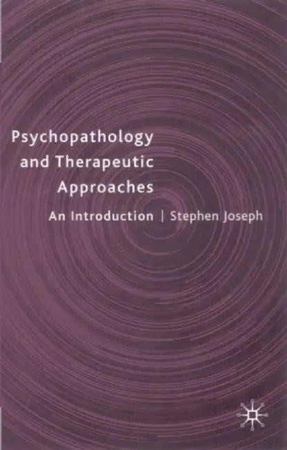 Psychopathology And Therapeutic Approaches: An Introduction by Stephen Joseph