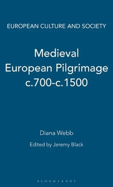 Medieval European Pilgrimage c.700-c.1500 by Diana Webb
