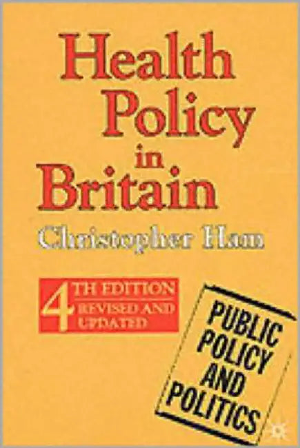 Health Policy In Britain: Public Policy & Politics by Christopher Ham