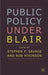 Public Policy Under Blair by Stephen P. Savage
