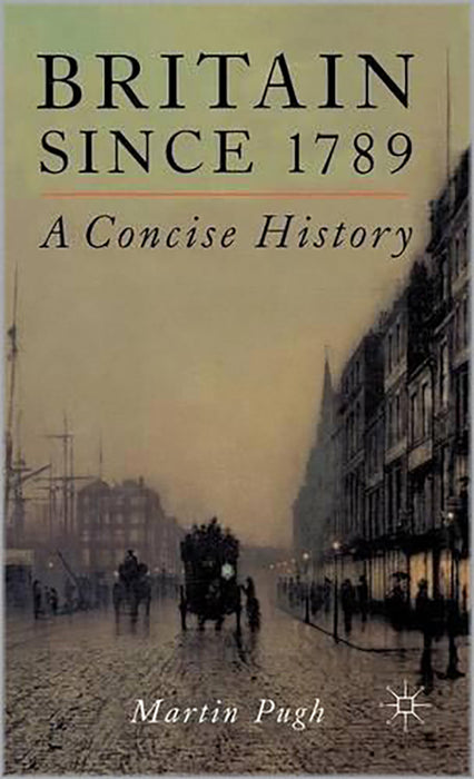 Britain Since 1789: A Concise History