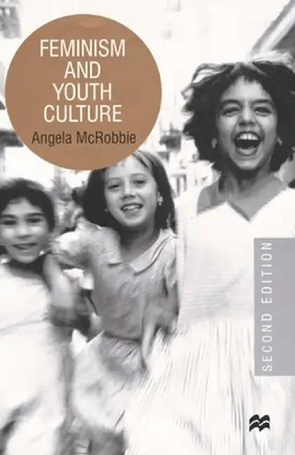 Feminism and Youth Culture by Angela McRobbie
