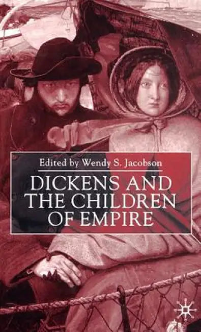 Dickens and the Children of Empire by W. Jacobson