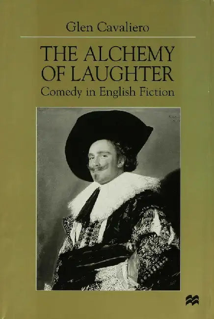 The Alchemy of Laughter: Comedy in English Fiction by G. Cavaliero